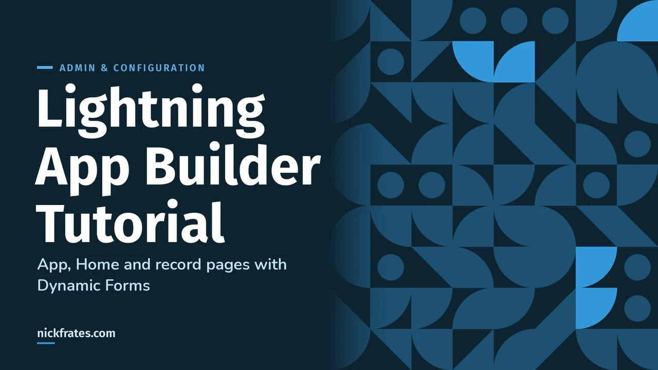Header image: Lightning App Builder tutorial, app, Home and record pages with Dynamic Forms.