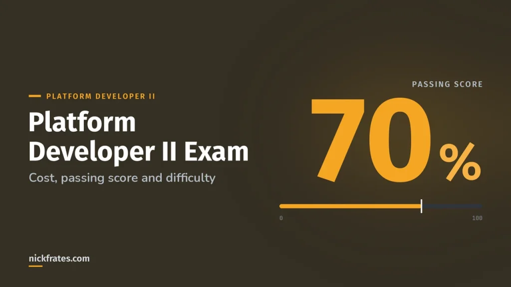 Platform Developer II Exam: Cost, Passing Score and How Hard It Is (2026)