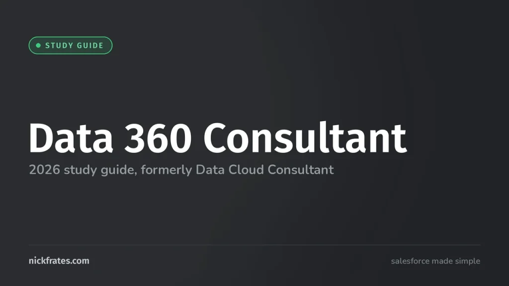 Salesforce Data 360 Consultant Certification Study Guide (2026): Formerly Data Cloud Consultant