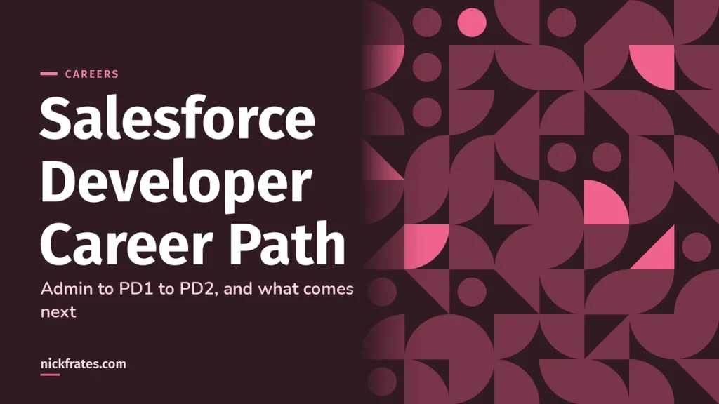 Salesforce Developer Career Path: Admin to PD1 to PD2 (and What DEV 401 Became)